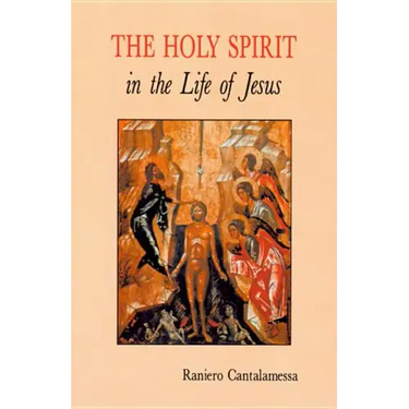 The Holy Spirit in the Life of Jesus: The Mystery of Christ's Baptism