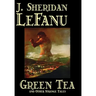 Green Tea and Other Strange Tales by J. Sheridan LeFanu, Fiction, Literary, Horror, Fantasy