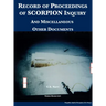 Record of Proceedings of SCORPION Inquiry: And Miscellaneous Other Documents