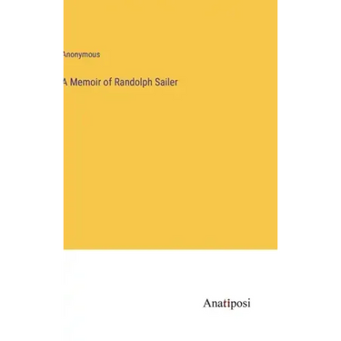 A Memoir of Randolph Sailer