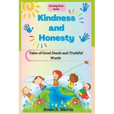 Kindness and Honesty: Tales of Good Deeds and Truthful Words (Growing Great Series)