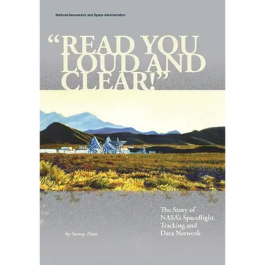 "Read You Loud And Clear!": The Story of NASA's Spaceflight Tracking and Data Network