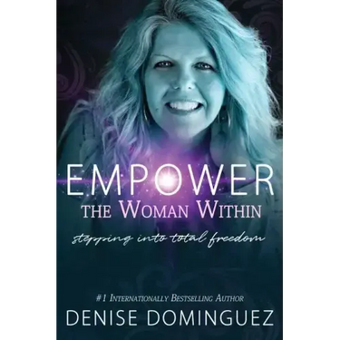 Empower the Woman Within: Stepping Into Total Freedom