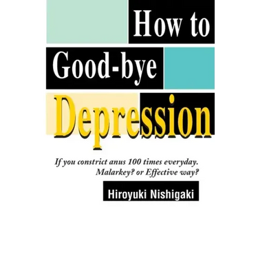 How to Good-Bye Depression: If You Constrictanus 100 Times Everyday. Malarkey?or Effective Way?
