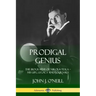 Prodigal Genius: The Biography of Nikola Tesla; His Life, Legacy and Journals