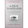 The Ideal Team Player: How to Recognize and Cultivate the Three Essential Virtues