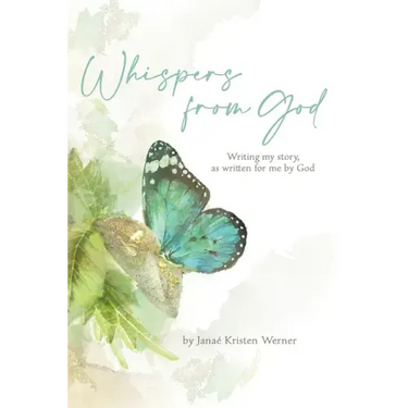 Whispers from God: Writing my story, as written for me by God