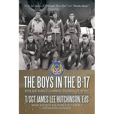 The Boys in the B-17: 8Th Air Force Combat Stories of Wwii