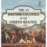 The 13 British Colonies in the United States - US History for Kids Grade 3 Children's History Books