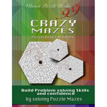 99 Crazy Mazes Puzzle Book For Adults: Build problem solving skills and Confidence by solving puzzle mazes!