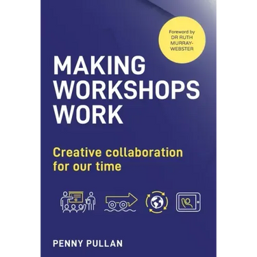 Making Workshops Work: Creative collaboration for our time