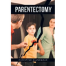 Parentectomy: A narrative ethnography of 30 cases of parental alienation and what to do about it