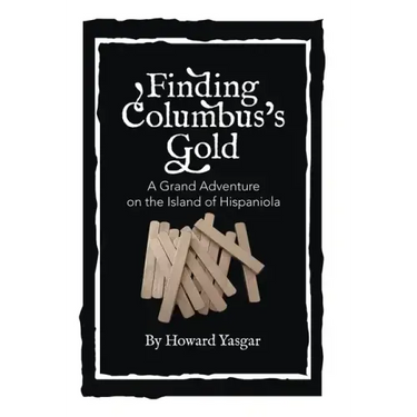 Finding Columbus's Gold: A Grand Adventure on the Island of Hispaniola