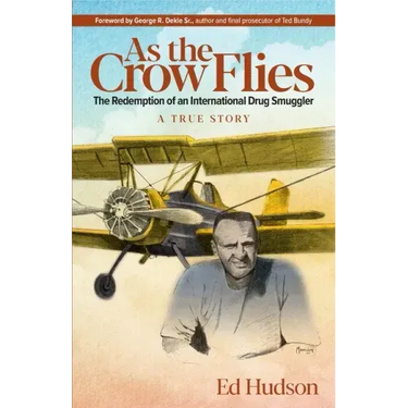 As the Crow Flies: The Redemption of an International Drug Smuggler