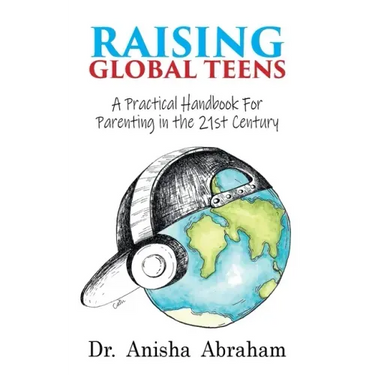 Raising Global Teens: A Practical Handbook for Parenting in the 21st Century