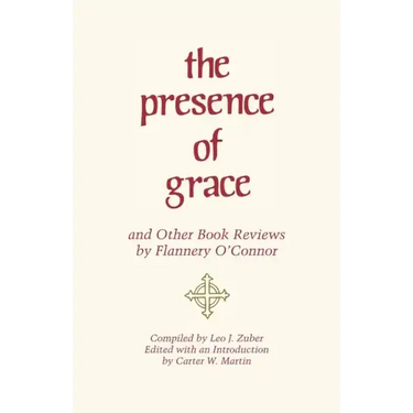 The Presence of Grace and Other Book Reviews by Flannery O'Connor