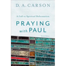 Praying with Paul: A Call to Spiritual Reformation