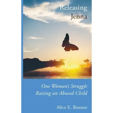 Releasing Jenna: One Woman's Struggle Raising an Abused Child