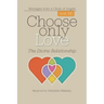Choose Only Love: The Divine Relationship