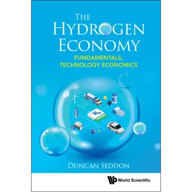 Hydrogen Economy, The: Fundamentals, Technology, Economics