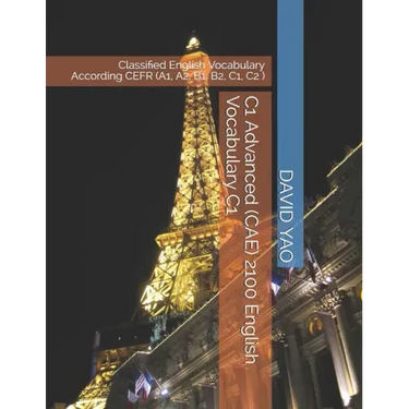 C1 Advanced (CAE) 2100 English Vocabulary C1: Classified English Vocabulary According CEFR (A1, A2, B1, B2, C1, C2 )