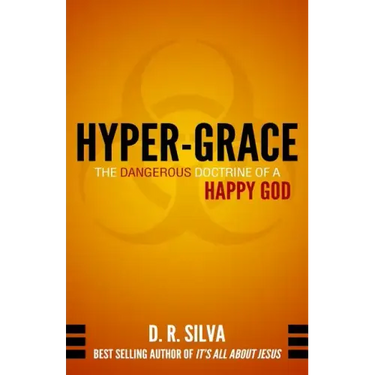 Hyper-Grace: The Dangerous Doctrine of a Happy God