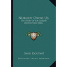 Nobody Owns Us: The Story Of Joe Gilbert, Midwestern Rebel
