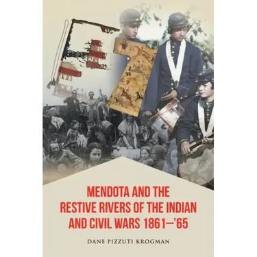 Mendota and the Restive Rivers of the Indian and Civil Wars 1861-'65