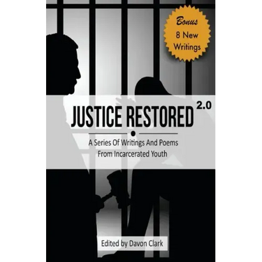 Justice Restored 2.0: A Series of Writings and Poems from Incarcerated Youth