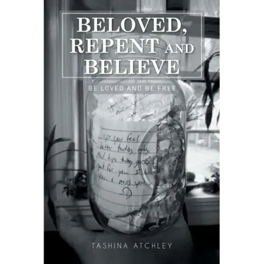 Beloved, Repent and Believe: Be Loved and Be Free