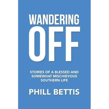 Wandering Off: Stories of a Blessed and Somewhat Mischievous Southern Life