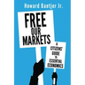 Free Our Markets: A Citizens' Guide to Essential Economics
