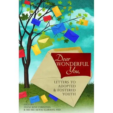 Dear Wonderful You, Letters to Adopted & Fostered Youth