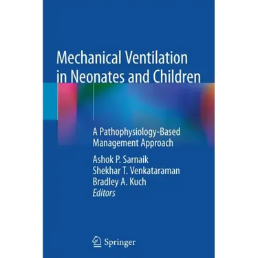 Mechanical Ventilation in Neonates and Children: A Pathophysiology-Based Management Approach