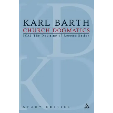 Church Dogmatics Study Edition 27: The Doctrine of Reconciliation IV.3.1 § 69
