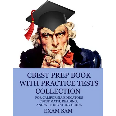 CBEST Prep Book with Practice Tests Collection for California Educators: CBEST Math, Reading, and Writing Study Guide