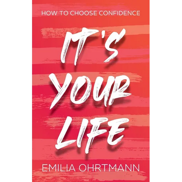 It's Your Life: How to Choose Confidence