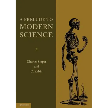 A Prelude to Modern Science: Being a Discussion of the History, Sources and Circumstances of the 'Tabulae Anatomicae Sex' of Vesalius