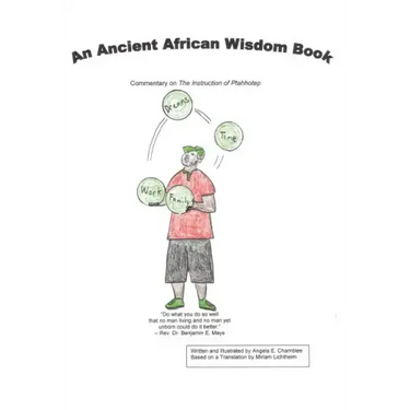 An Ancient African Wisdom Book: Commentary on The Instruction of Ptahhotep
