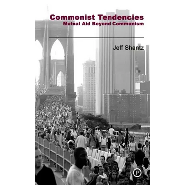 Commonist Tendencies: Mutual Aid Beyond Communism