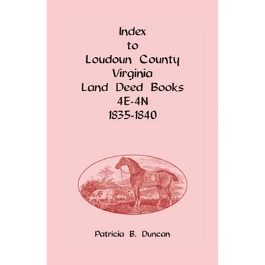 Index to Loudoun County, Virginia Deed Books 4E-4N, 1835-1840