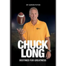 Chuck Long: Destined for Greatness: The Story of Chuck Long and Resurgence of Iowa Hawkeyes Football