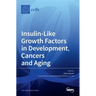 Insulin-Like Growth Factors in Development, Cancers and Aging