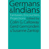 Germans and Indians: Fantasies, Encounters, Projections