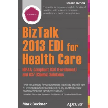 BizTalk 2013 EDI for Health Care: Hipaa-Compliant 834 (Enrollment) and 837 (Claims) Solutions