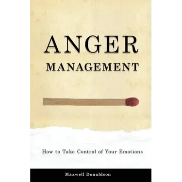 Anger Management: How to Take Control of Your Emotions