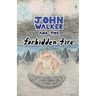 John Walker and the Forbidden Fire