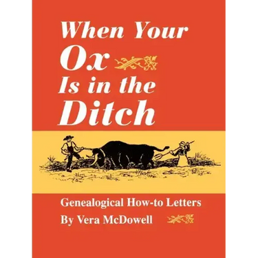 When Your Ox Is in the Ditch. Genealogical How-To Letters