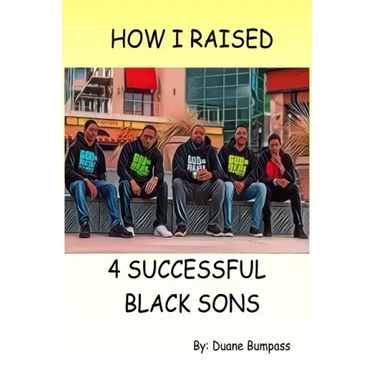 How I Raised 4 Successful Black Sons