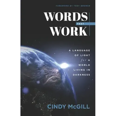 Words that Work: A Language of Light for a World Living in Darkness